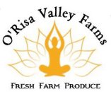 O'RISA VALLEY FARMS FRESH FARM PRODUCE