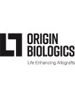 O ORIGIN BIOLOGICS LIFE ENHANCING ALLOGRAFTS