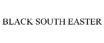 BLACK SOUTH EASTER