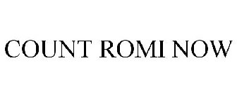 COUNT ROMI NOW