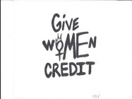 GIVE WOMEN CREDIT