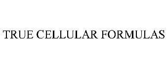 TRUE CELLULAR FORMULAS