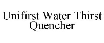 UNIFIRST WATER THIRST QUENCHER
