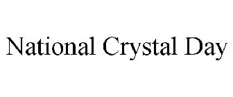 NATIONAL CRYSTAL DAY