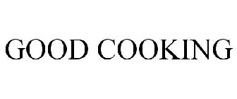 GOOD COOKING