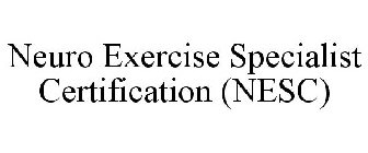 NEURO EXERCISE SPECIALIST CERTIFICATION (NESC)