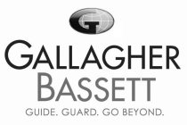 G GALLAGHER BASSETT GUIDE. GUARD. GO BEYOND.