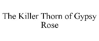 THE KILLER THORN OF GYPSY ROSE