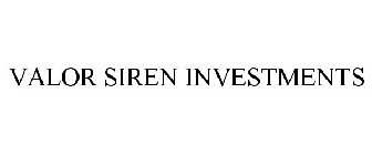 VALOR SIREN INVESTMENTS