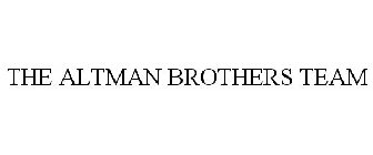 THE ALTMAN BROTHERS TEAM