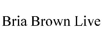 BRIA BROWN LIVE