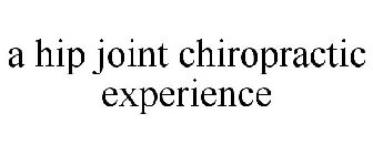A HIP JOINT CHIROPRACTIC EXPERIENCE