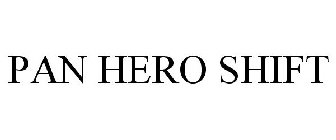 PAN HERO SHIFT