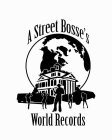 A STREET BOSSE'S WORLD RECORDS