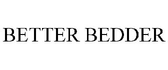 BETTER BEDDER