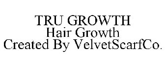 TRU GROWTH HAIR GROWTH CREATED BY VELVETSCARFCO.