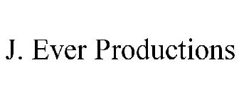 J. EVER PRODUCTIONS