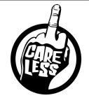 CARE LESS