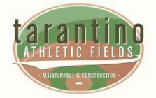 TARANTINO ATHLETIC FIELDS MAINTENANCE & CONSTRUCTION