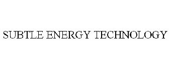 SUBTLE ENERGY TECHNOLOGY