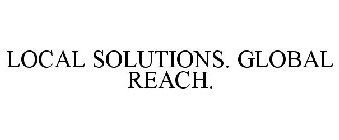 LOCAL SOLUTIONS. GLOBAL REACH.