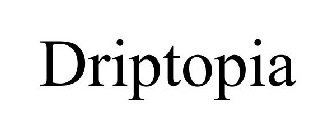 DRIPTOPIA