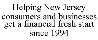 HELPING NEW JERSEY CONSUMERS AND BUSINESSES GET A FINANCIAL FRESH START SINCE 1994