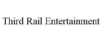 THIRD RAIL ENTERTAINMENT