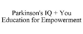 PARKINSON'S IQ + YOU EDUCATION FOR EMPOWERMENT