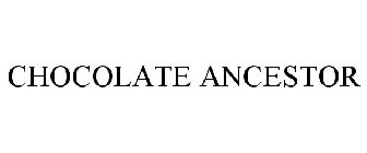 CHOCOLATE ANCESTOR