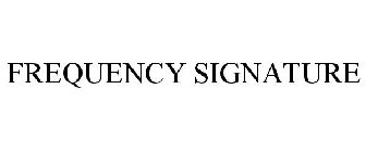 FREQUENCY SIGNATURE