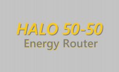 HALO 50-50 ENERGY ROUTER