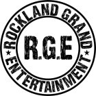ROCKLAND GRAND ENTERTAINMENT R.G.E