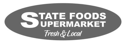 STATE FOODS SUPERMARKET FRESH & LOCAL
