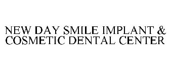 NEW DAY SMILE IMPLANT & COSMETIC DENTAL CENTER