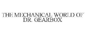 THE MECHANICAL WORLD OF DR. GEARBOX