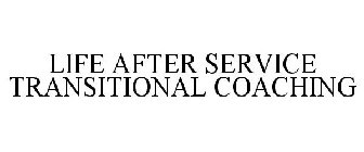 LIFE AFTER SERVICE TRANSITIONAL COACHING
