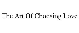 THE ART OF CHOOSING LOVE