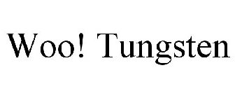 WOO! TUNGSTEN