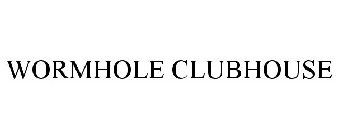 WORMHOLE CLUBHOUSE
