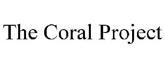 THE CORAL PROJECT