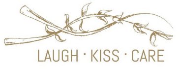 LAUGH · KISS · CARE