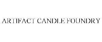 ARTIFACT CANDLE FOUNDRY