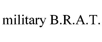 MILITARY B.R.A.T.