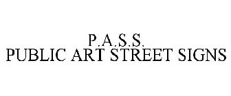 P.A.S.S. PUBLIC ART STREET SIGNS