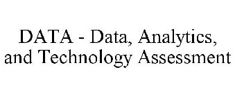DATA - DATA, ANALYTICS, AND TECHNOLOGY ASSESSMENT