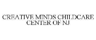 CREATIVE MINDS CHILDCARE CENTER OF NJ