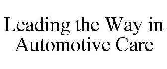 LEADING THE WAY IN AUTOMOTIVE CARE