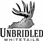 UNBRIDLED WHITETAILS