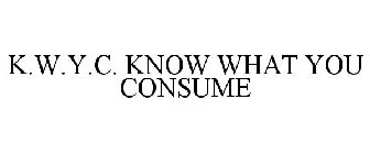 K.W.Y.C. KNOW WHAT YOU CONSUME